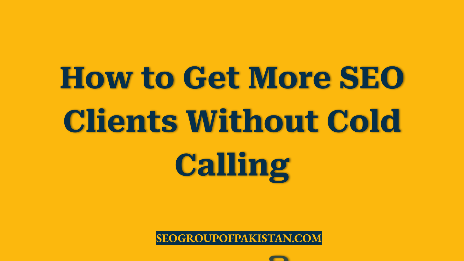 How to Get More SEO Clients Without Cold Calling