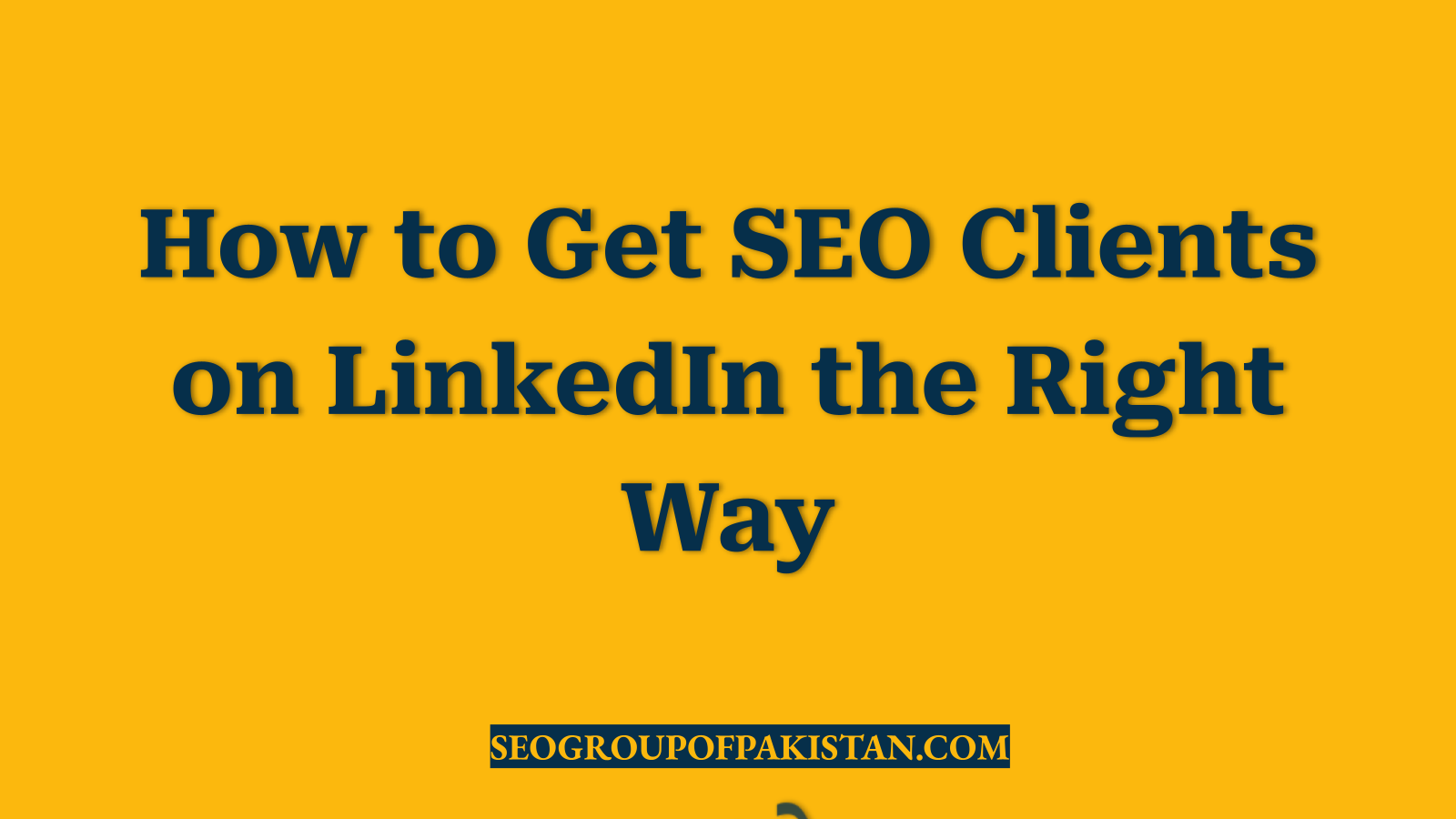 How to Get SEO Clients on LinkedIn the Right Way