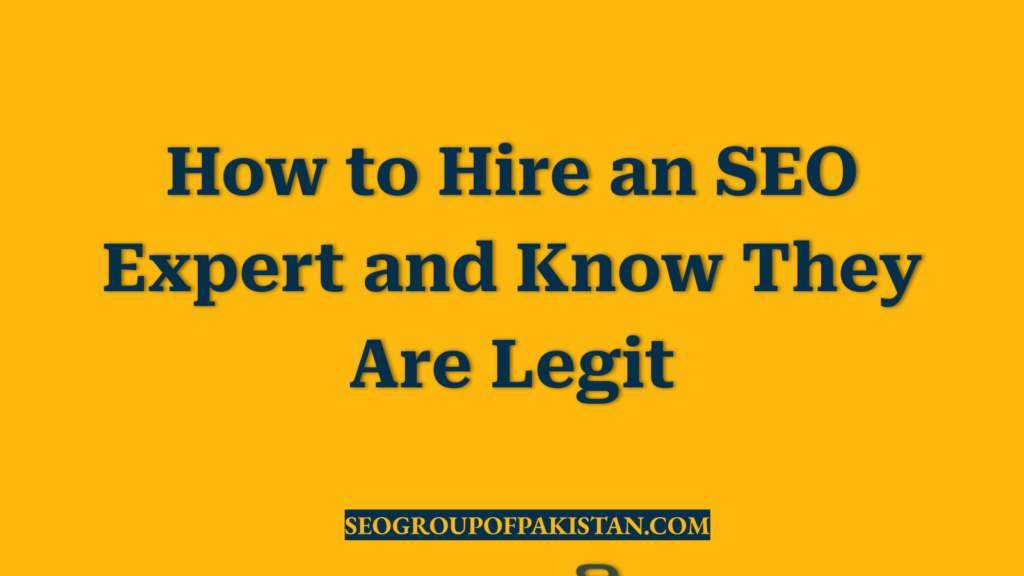 How to Hire an SEO Expert and Know They Are Legit